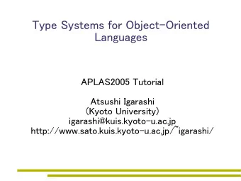 Type Systems for Object-Oriented  Languages  APLAS2005 Tutorial  Atsushi Igarashi  (Kyoto