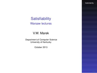 Satisfiability  Warsaw lectures  V.W. Marek  Department of Computer Science  University of Kentucky