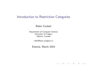 Introduction to Restriction Categories  Robin Cockett  Department of Computer Science  University