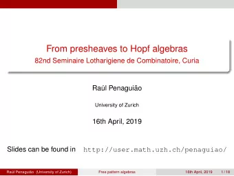 From presheaves to Hopf algebras  82nd Seminaire Lotharigiene de Combinatoire, Curia  Ra  ul