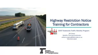 Highway R  Restric  ictio  ion N  n Notic  ice  Train  aining  ing f  for C  Contract  ctors  ODOT