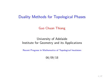 Duality Methods for Topological Phases  Guo Chuan Thiang  University of Adelaide  Institute for