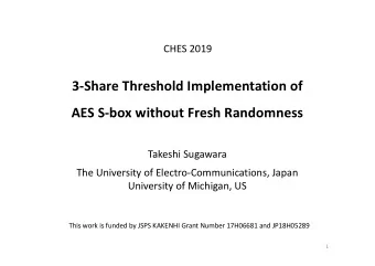 3-Share Threshold Implementation of  AES S-box without Fresh Randomness  Takeshi Sugawara  The
