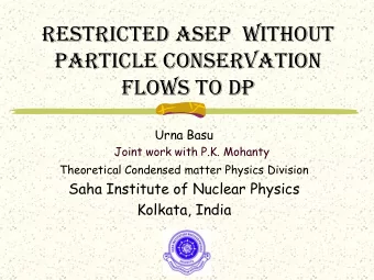 Restricted ASEP  without  particle Conservation  flows to DP  Urna Basu  Joint work with P.K.