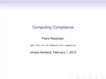 Computing Compliance  Floris Roelofsen  www.illc.uva.nl/inquisitive-semantics  Umass Amherst,
