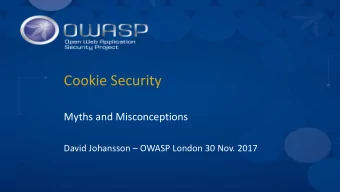 Cookie Security  Myths and Misconceptions David Johansson  OWASP London 30 Nov. 2017  About Me