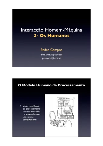 Interaco Homem-Mquina  2- Os Humanos  Pedro Campos  dme.uma.pt/pcampos  pcampos@uma.pt  O