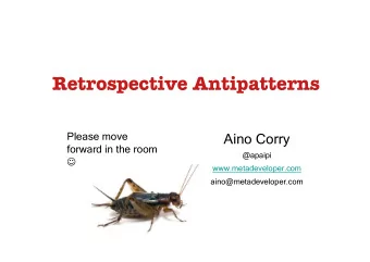 Retrospective Antipatterns  Please move  Aino Corry  forward in the room  @apaipi