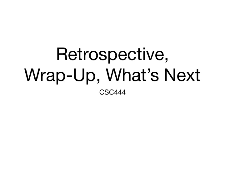 retrospective wrap up what s next