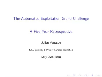 The Automated Exploitation Grand Challenge  A Five-Year Retrospective  Julien Vanegue  IEEE