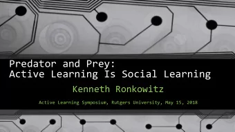 Predator and Prey:  Active Learning Is Social Learning  Kenneth Ronkowitz  Active Learning
