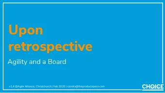 Upon  retrospective  Agility and a Board  v1.4 @Agile Alliance, Christchurch | Feb 2020 |