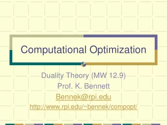 Computational Optimization  Duality Theory (MW 12.9)  Prof. K. Bennett  Bennek@rpi.edu