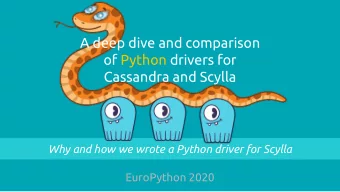 A deep dive and comparison  of Python drivers for  Cassandra and Scylla  Why and how we wrote a