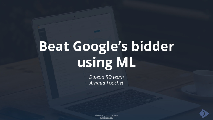 beat google s bidder using ml