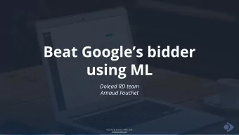 Beat Googles bidder  using ML  Dolead RD team  Arnaud Fouchet  DOLEAD @ Py.Paris  NOV 2018