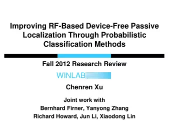 WINLAB  Chenren Xu  Joint work with  Bernhard Firner, Yanyong Zhang  Richard Howard, Jun Li,