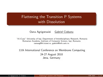 Flattening the Transition P Systems  with Dissolution  Oana Agrigoroaiei  Gabriel Ciobanu
