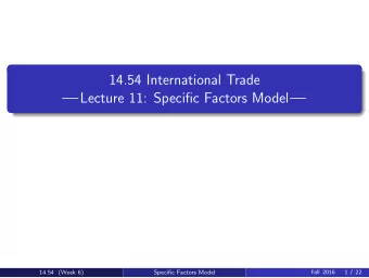 14.54 International Trade Lecture 11: Specific Factors Model      14.54  Week 6  Fall 2016