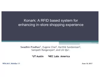 Konark: A RFID based system for  enhancing in-store shopping experience Swadhin Pradhan 1 , Eugene