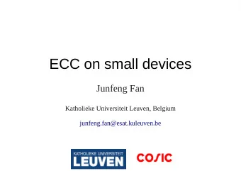 ECC on small devices  Junfeng Fan  Katholieke Universiteit Leuven, Belgium