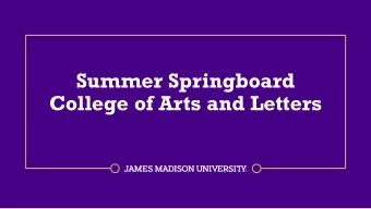 Summer Springboard  College of Arts and Letters  College of Arts and Letters  Blends a small