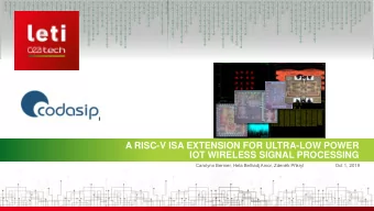 A RISC-V ISA EXTENSION FOR ULTRA-LOW POWER  IOT WIRELESS SIGNAL PROCESSING Carolynn Bernier, Hela