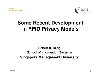 Some Recent Development  Some Recent Development  in RFID Privacy Models  Robert H. Deng  School of