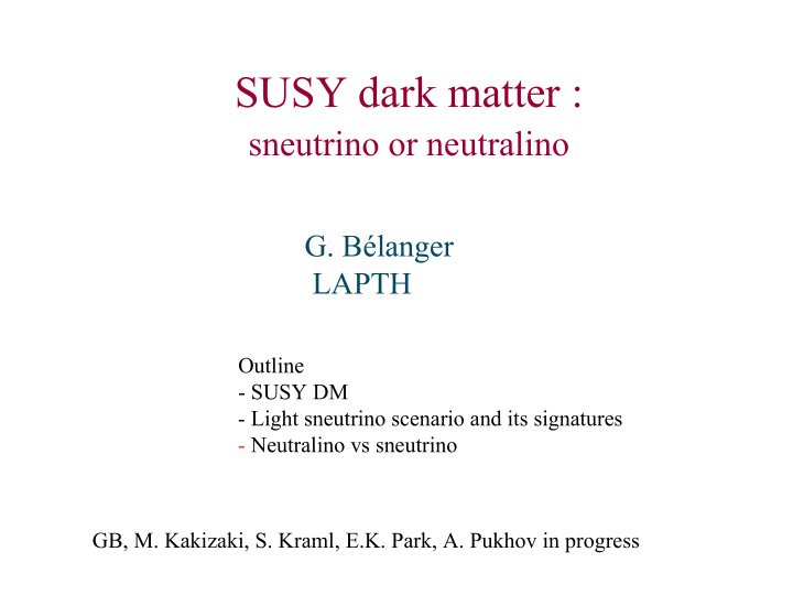 susy dark matter sneutrino or neutralino g b langer lapth