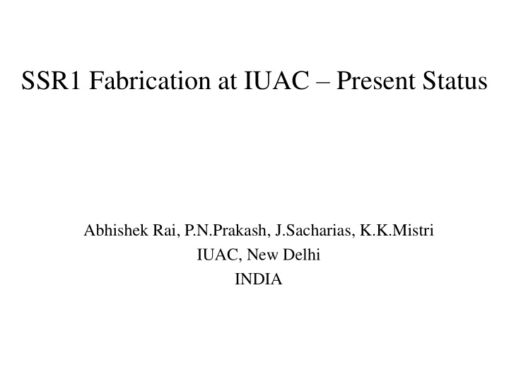 ssr1 fabrication at iuac present status