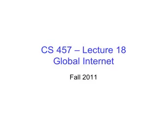 CS 457  Lecture 18  Global Internet  Fall 2011  Solution: Path Vectors  Each routing update