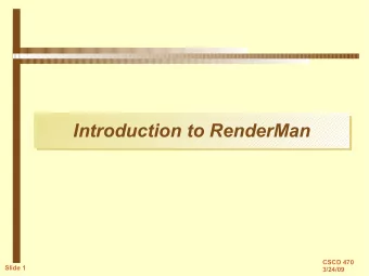 Introduction to RenderMan  CSCD 470  Slide 1  3/24/09  The RenderMan Interface   A scene