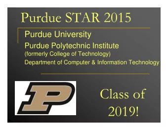 Purdue STAR 2015  Purdue University  Purdue Polytechnic Institute  (formerly College of Technology)