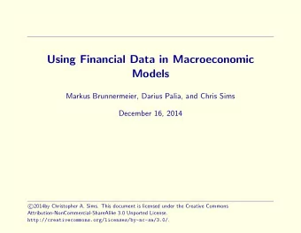 Using Financial Data in Macroeconomic  Models  Markus Brunnermeier, Darius Palia, and Chris Sims