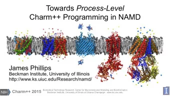 Towards Process-Level  Charm++ Programming in NAMD  James Phillips  Beckman Institute, University