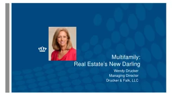 Multifamily:  Real Estates New Darling  Wendy Drucker  Managing Director  Drucker &amp; Falk,
