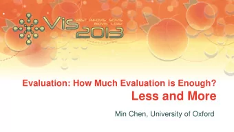 Less and More  Min Chen, University of Oxford  Evaluation: How Much Evaluation is Enough? Less and