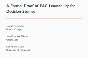 A Formal Proof of PAC Learnability for  Decision Stumps  Joseph Tassarotti  Boston College