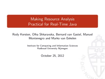Making Resource Analysis  Practical for Real-Time Java  Rody Kersten, Olha Shkaravska, Bernard van