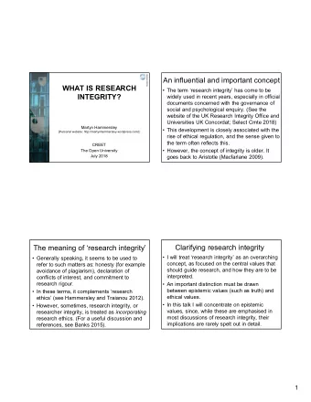 An influential and important concept  WHAT IS RESEARCH   The term research integrity has