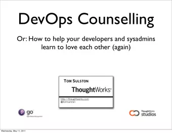 DevOps Counselling  Or: How to help your developers and sysadmins  learn to love each other (again)