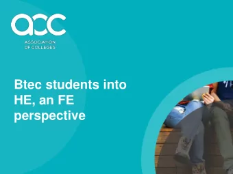 Btec students into  HE, an FE  perspective  contents  The big question  The qualification