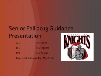 Senior Fall 2013 Guidance  Presentation  A-G  Ms. Fusco  H-O  Ms. Fornera  P-Z  Ms. Auman