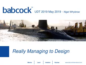 Really Managing to Design  1  Marine  Land  Aviation  Nuclear  www.babcockinternational.com  Intent