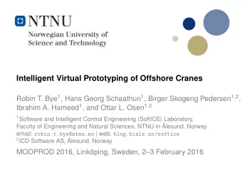 Intelligent Virtual Prototyping of Offshore Cranes Robin T. Bye 1 , Hans Georg Schaathun 1 , Birger