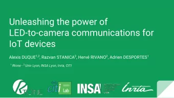 Unleashing the power of  LED-to-camera communications for  IoT devices Alexis DUQUE 1,2 , Razvan