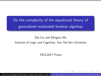 On the complexity of the equational theory of  generalized residuated boolean algerbas  Zhe Lin and