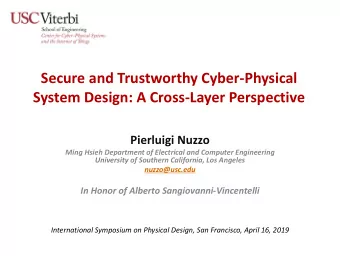 Secure and Trustworthy Cyber-Physical  System Design: A Cross-Layer Perspective  Pierluigi Nuzzo