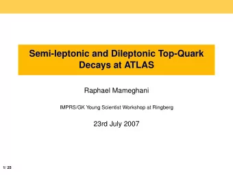 Semi-leptonic and Dileptonic Top-Quark  Decays at ATLAS  Raphael Mameghani  IMPRS/GK Young
