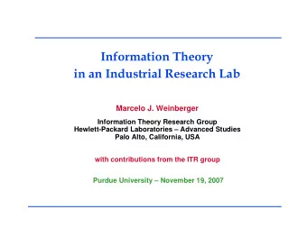 Information Theory  in an Industrial Research Lab  Marcelo J. Weinberger  Information Theory